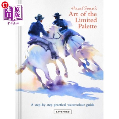 海外直订Hazel Soan's Art of the Limited Palette: A Step-By-Step Practical Watercolour Gu Hazel Soan