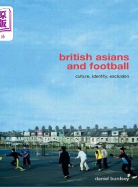 海外直订British Asians and Football: Culture, Identity, Exclusion 英国亚裔与足球：文化、身份、排斥