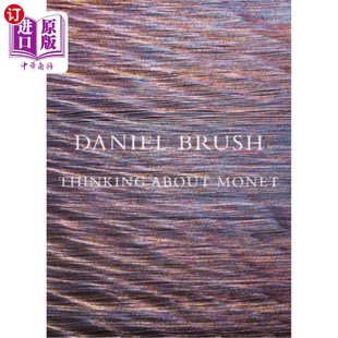 海外直订Daniel Brush: Thinking about Monet 丹尼尔·布拉什:思考莫奈