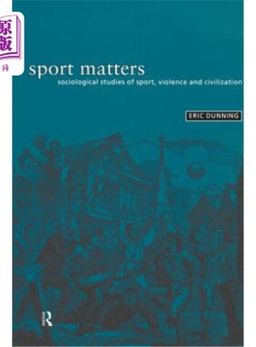 海外直订Sport Matters: Sociological Studies of Sport, Violence and Civilisation 体育事务:体育、暴力和文明的社会学研