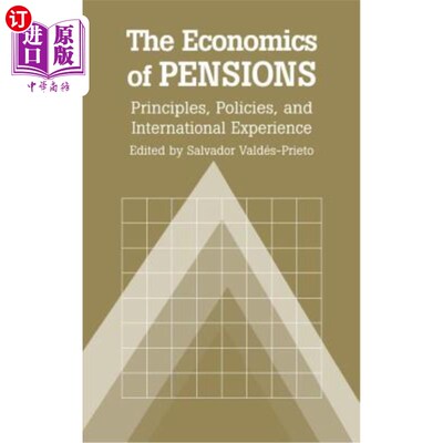 海外直订The Economics of Pensions: Principles, Policies, and International Experience 养老金经济学：原则、政策和国