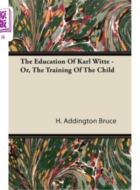 海外直订The Education Of Karl Witte - Or, The Training Of The Child 卡尔·维特的教育——或者说，对孩子的训练