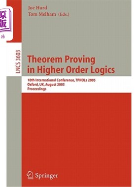 海外直订Theorem Proving in Higher Order Logics: 18th International Conference, Tphols 20 高阶逻辑中的定理证明:第18