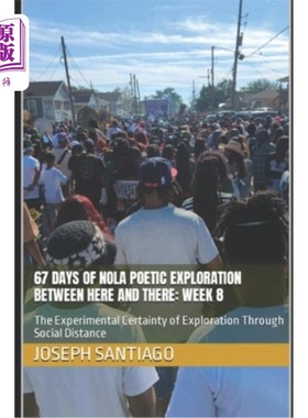 海外直订67 Days of NOLA Poetic Exploration Between Here And There: Week 8: The Experimen 67天的NOLA诗歌