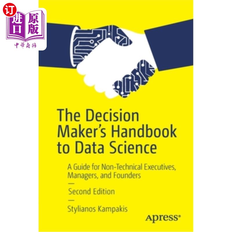 海外直订The Decision Maker's Handbook to Data Science: A Guide for Non-Technical Executi 数据科学决策者手册:非技术