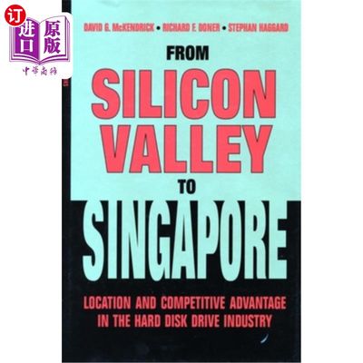 海外直订From Silicon Valley to Singapore: Location and Competitive Advantage in the Hard 从硅谷到新加坡:硬盘驱动器