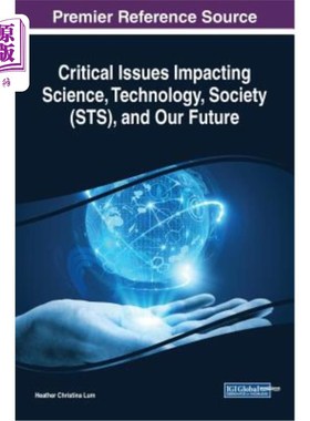 海外直订Critical Issues Impacting Science, Technology, Society (STS), and Our Future 影响科学、技术、社会和未来的关