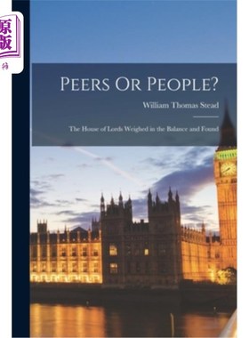 海外直订Peers Or People?: The House of Lords Weighed in the Balance and Found 同伴还是人?当前位置上议院权衡并发现了