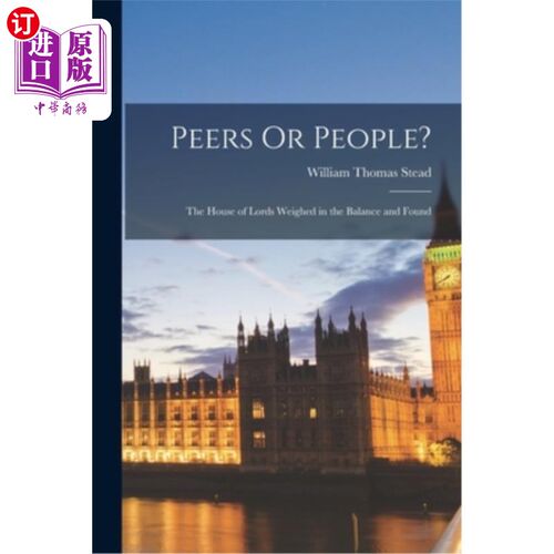 海外直订Peers Or People?: The House of Lords Weighed in the Balance and Found 同伴还是人?当前位置上议院权衡并发现了