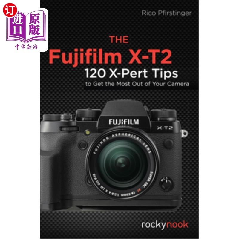 120 x-pert tips to get the most out of your camera 富士胶片x-t2