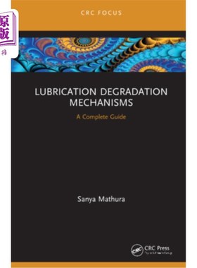 海外直订Lubrication Degradation Mechanisms: A Complete Guide 润滑退化机制:一个完整的指南