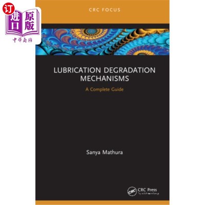 海外直订Lubrication Degradation Mechanisms: A Complete Guide 润滑退化机制:一个完整的指南