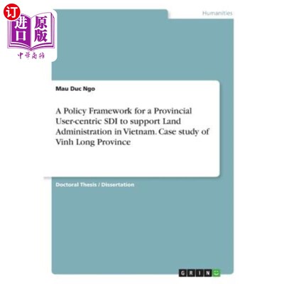 海外直订A Policy Framework for a Provincial User-centric SDI to support Land Administrat 以省用户为中心的SDI支持越