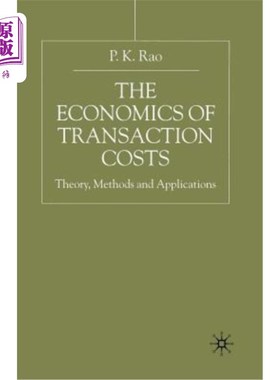 海外直订The Economics of Transaction Costs: Theory, Methods and Application 交易成本经济学：理论、方法与应用
