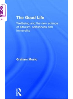 海外直订The Good Life: Wellbeing and the New Science of Altruism, Selfishness and Immora 美好生活:幸福和利他主义、