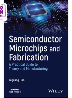 海外直订Semiconductor Microchips and Fabrication: A Practical Guide to Theory and Manufa 半导体微芯片和制造:理论和