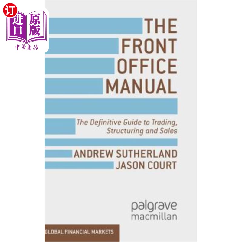 海外直订The Front Office Manual: The Definitive Guide to Trading, Structuring and Sales 前台手册:交易、结构和销售