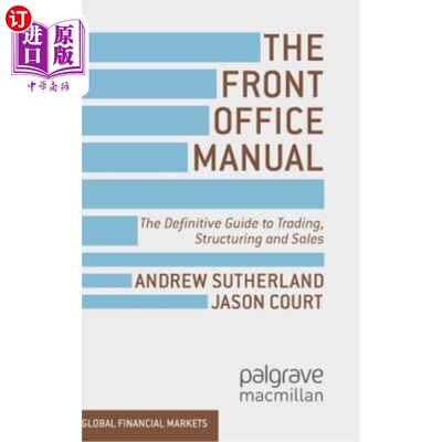 海外直订The Front Office Manual: The Definitive Guide to Trading, Structuring and Sales 前台手册：交易、结构和销售