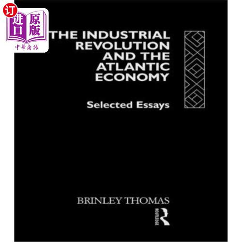 海外直订The Industrial Revolution and the Atlantic Economy: Selected Essays 工业革命与大西洋经济：论文选集