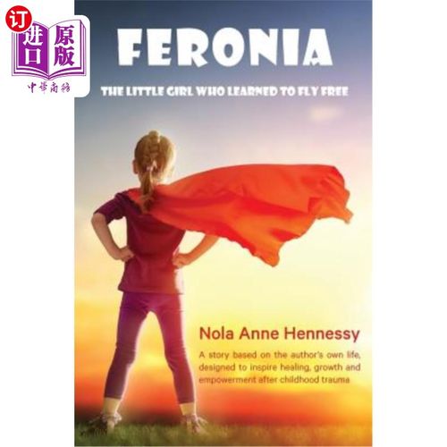 海外直订医药图书Feronia: The Little Girl Who Learned To Fly Free 费罗尼娅:学会自由飞翔的小女孩