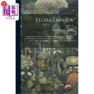 海外直订Flora Danica: Abbildungen Der Pflanzen, Welche In Den K?nigreichen Dannemark Und 弗洛拉·达尼卡：《幸福在天