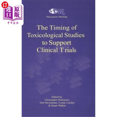 海外直订医药图书The Timing of Toxicological Studies to Support Clinical Trials 毒理学研究支持临床试验的时间