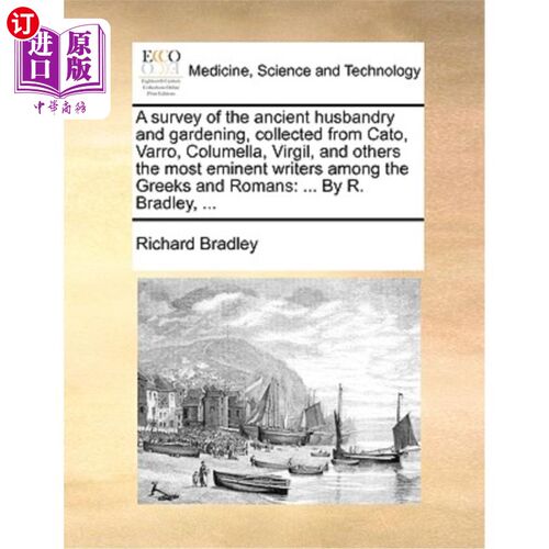 海外直订医药图书A Survey of the Ancient Husbandry and Gardening, Collected from Cato, Varro, Col 古代畜牧和园艺概论