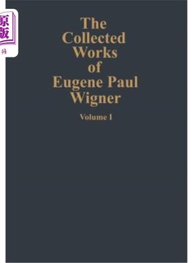 海外直订The Collected Works of Eugene Paul Wigner: Part A: The Scientific Papers The Collected Work