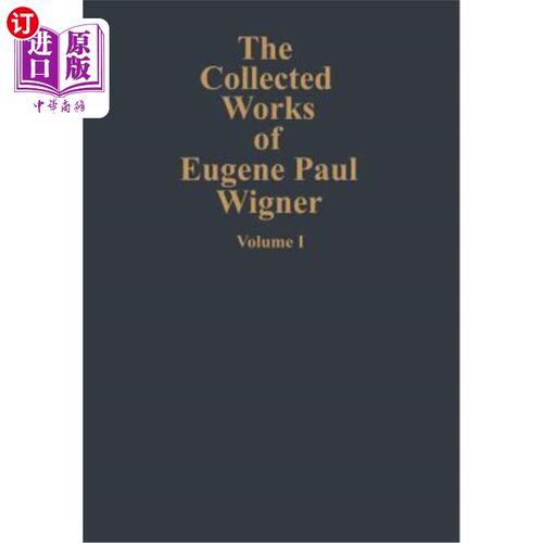 海外直订The Collected Works of Eugene Paul Wigner: Part A: The Scientific Papers The Collected Work