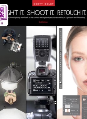 海外直订Light It, Shoot It, Retouch It: Learn It All, from Lighting with Flash, to the C 照亮它，拍摄它，修饰它:学