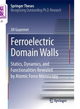 海外直订Ferroelectric Domain Walls: Statics, Dynamics, and Functionalities Revealed by A 铁电畴壁：原子力显微镜揭示