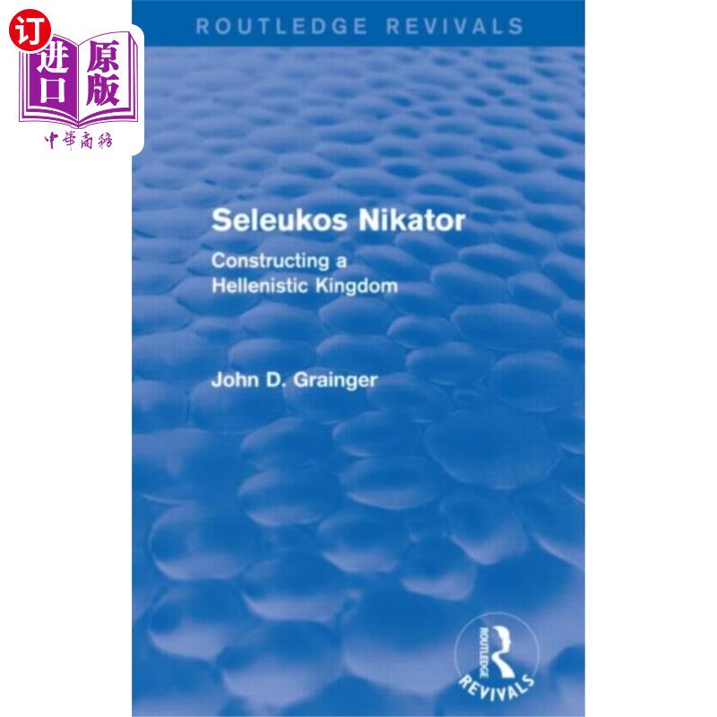 海外直订Seleukos Nikator (Routledge Revivals) 塞琉古尼卡托（劳特利奇复兴）