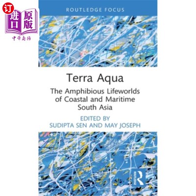 海外直订Terra Aqua: The Amphibious Lifeworlds of Coastal and Maritime South Asia Terra Aqua:南亚沿海和海洋的两栖生