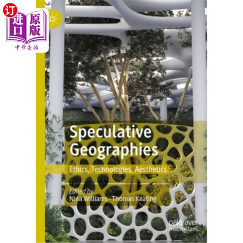 海外直订Speculative Geographies: Ethics, Technologies, Aesthetics 思辨地理学：伦理、技术、美学
