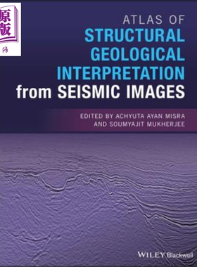 源自地震图像的结构地质解释图集 Atlas Of Structural Geological Interpretation 英文原版 Achyuta Ayan Misra【中商原版?