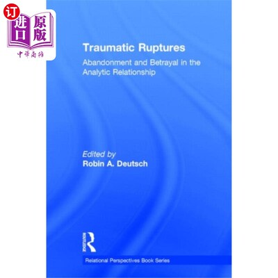 海外直订Traumatic Ruptures: Abandonment and Betrayal in ... 创伤性破裂：分析关系中的抛弃与背叛