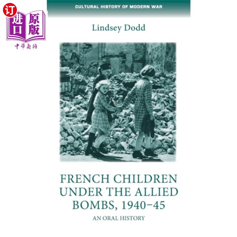海外直订French Children Under the Allied Bombs, 1940-45 1940- 1945年,盟军轰炸下的法国儿童