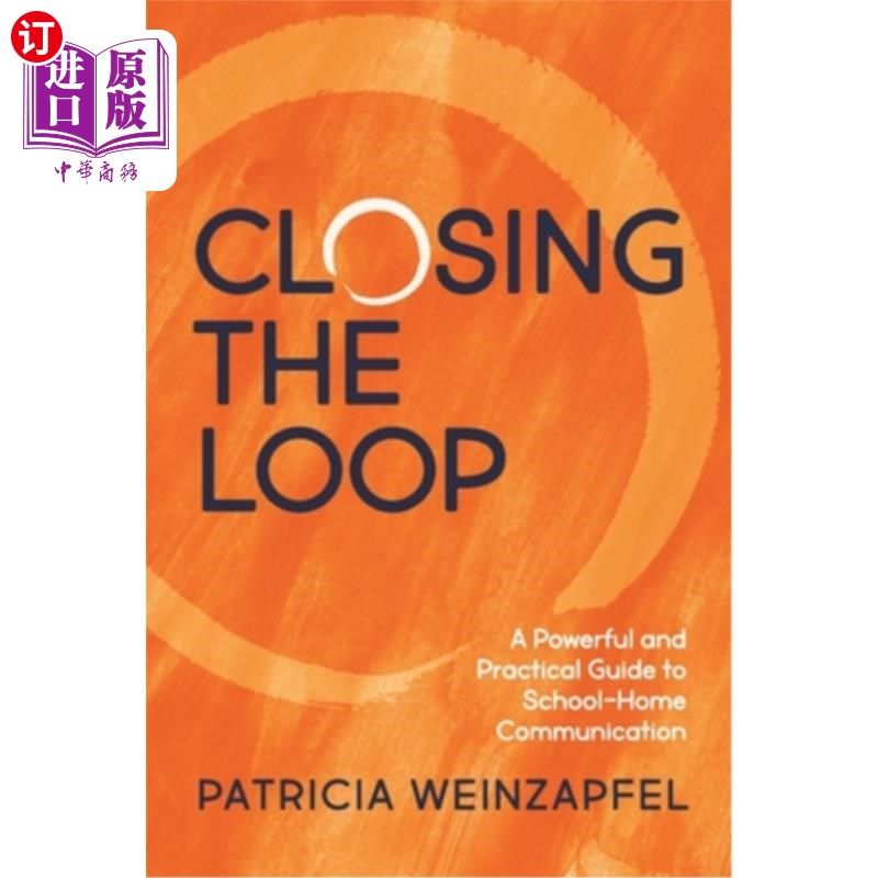 海外直订Closing the Loop: A Powerful and Practical Guide to School-Home Communication 关闭循环:一个强大的和实用的指