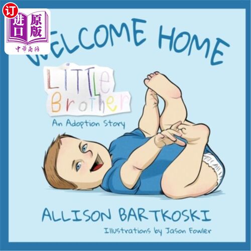 海外直订Welcome Home, Little Brother, An Adoption Story 欢迎回家，小弟弟，领养故事