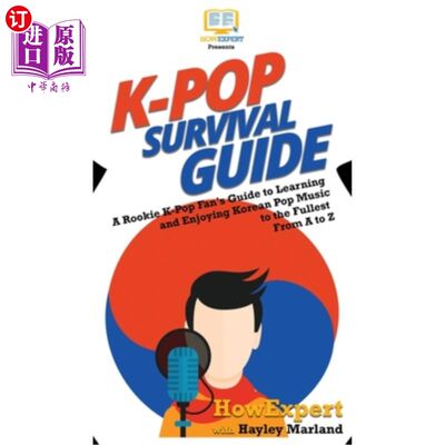 海外直订K-Pop Survival Guide: A Rookie K-Pop Fan's Guide to Learning and Enjoying Korean K-Pop生存指南：一位K-P