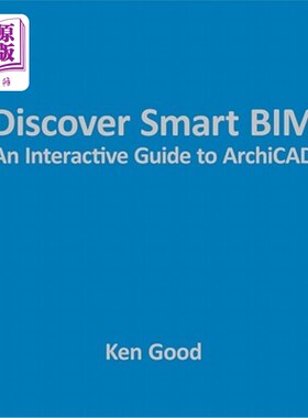 海外直订Discover Smart Bim: An Interactive Guide to Archicad 探索智能Bim：Archicad互动指南