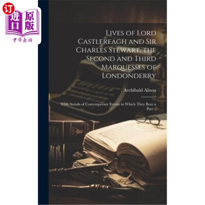 海外直订Lives of Lord Castlereagh and Sir Charles Stewart, the Second and Third Marquess 卡斯尔雷勋爵和查尔斯·斯图