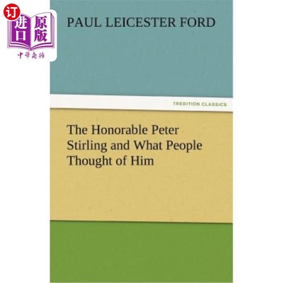 海外直订The Honorable Peter Stirling and What People Thought of Him 尊敬的彼得·斯特灵和人们对他的看法