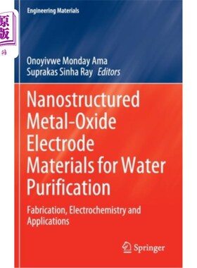 海外直订Nanostructured Metal-Oxide Electrode Materials for Water Purification: Fabricati 水净化用纳米结构金属氧化物
