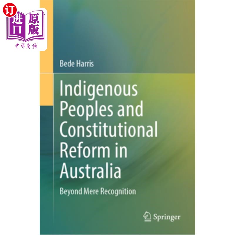 海外直订Indigenous Peoples and Constitutional Reform in Australia: Beyond Mere Recogniti 澳大利亚的土著人民与宪法改