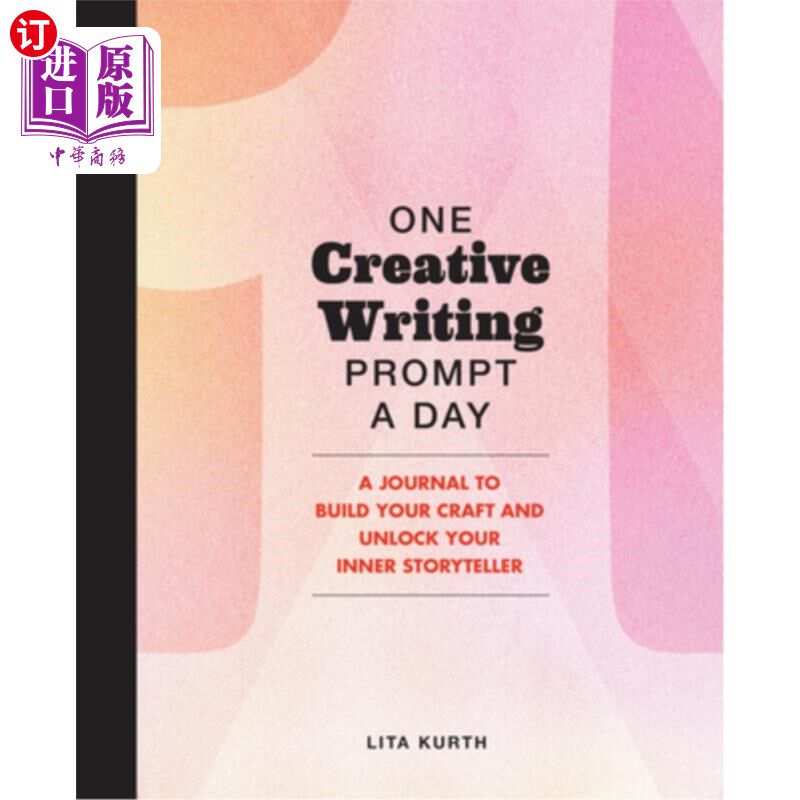 海外直订One Creative Writing Prompt a Day: A Journal to Build Your Craft and Unlock Your 一天一个创造性的写作提示：