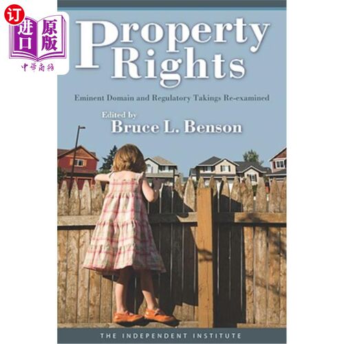 海外直订Property Rights: Eminent Domain and Regulatory Takings Re-Examined 产权：征用土地和监管资产重新审查