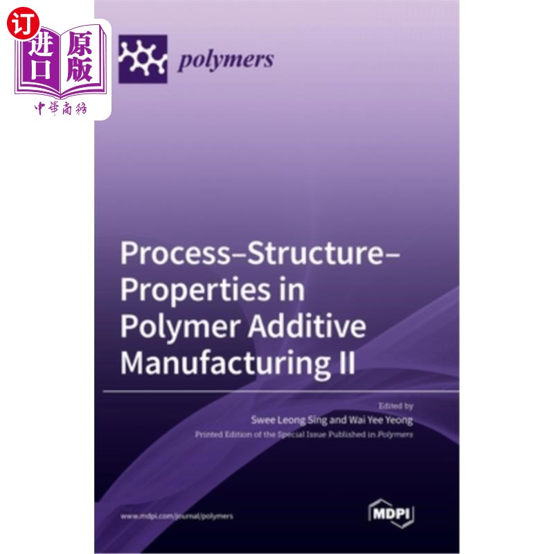 海外直订Process-Structure-Properties in Polymer Additive Manufacturing II 聚合物增材制造的工艺结构与性能2