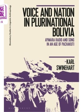 海外直订Voice and Nation in Plurinational Bolivia: Aymara Radio and Song in an Age of Pa 多民族玻利维亚的声音与民族
