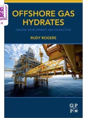 海外直订Offshore Gas Hydrates: Origins, Development, and Production 海上天然气水合物:起源、发展与生产